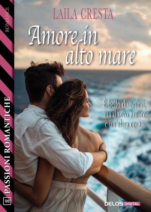 Amore in alto mare - Laila Cresta - ebook