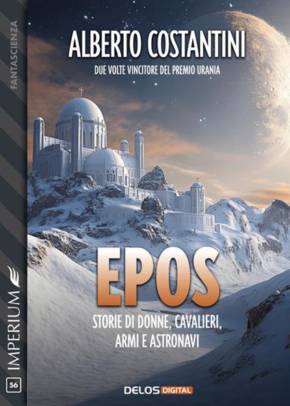 Epos. storie di donne, cavalieri, armi e astronavi - Alberto Costantini - ebook