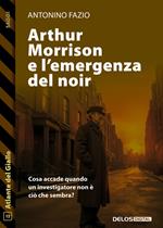 Arthur Morrison e l'emergenza del noir