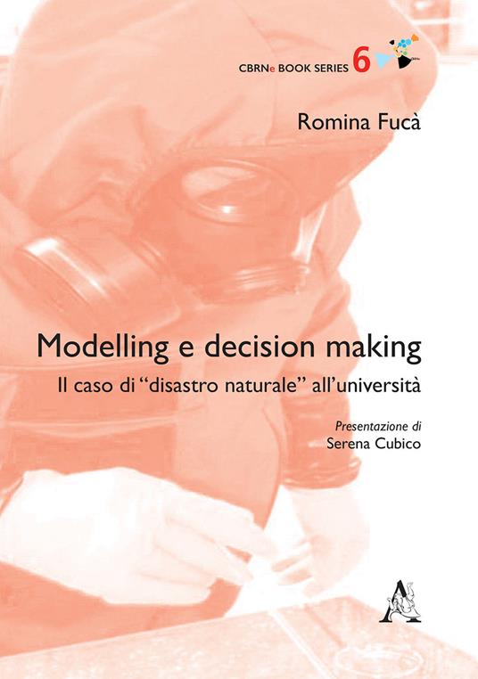 Modelling e decision making. Il caso di «disastro naturale» all'università - Romina Fucà - copertina