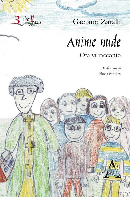 Anime nude. Ora vi racconto - Gaetano Zaralli - copertina