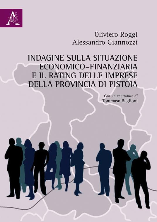 Indagine sulla situazione economico–finanziaria e il rating delle imprese della provincia di Pistoia - Alessandro Giannozzi,Oliviero Roggi - copertina