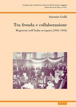 Tra fronda e collaborazione. Magistrati nell'Italia occupata (1943-1945) 