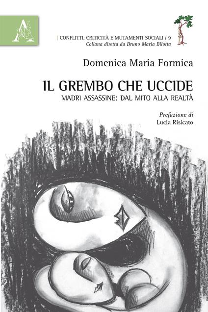 Il grembo che uccide. Madri assassine: dal mito alla realtà - Domenica Maria Formica - copertina