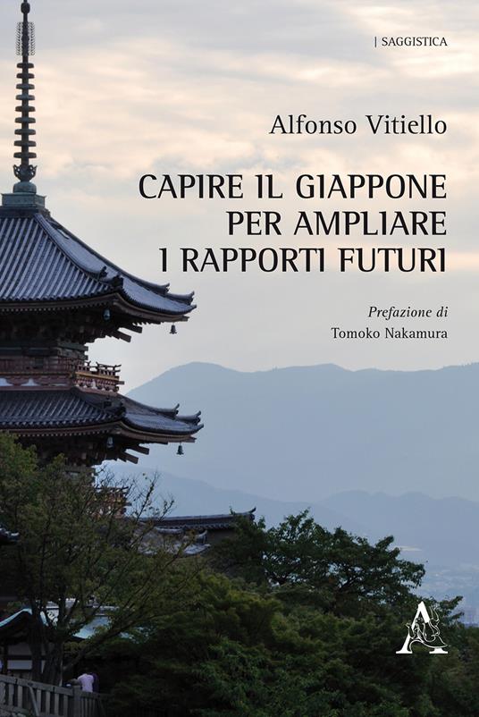 Capire il Giappone per ampliare i rapporti futuri - Alfonso Vitiello - copertina