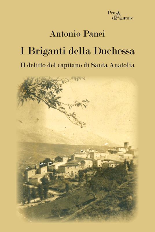 I briganti della Duchessa. Il delitto del capitano di Santa Anatolia - Antonio Panei - copertina