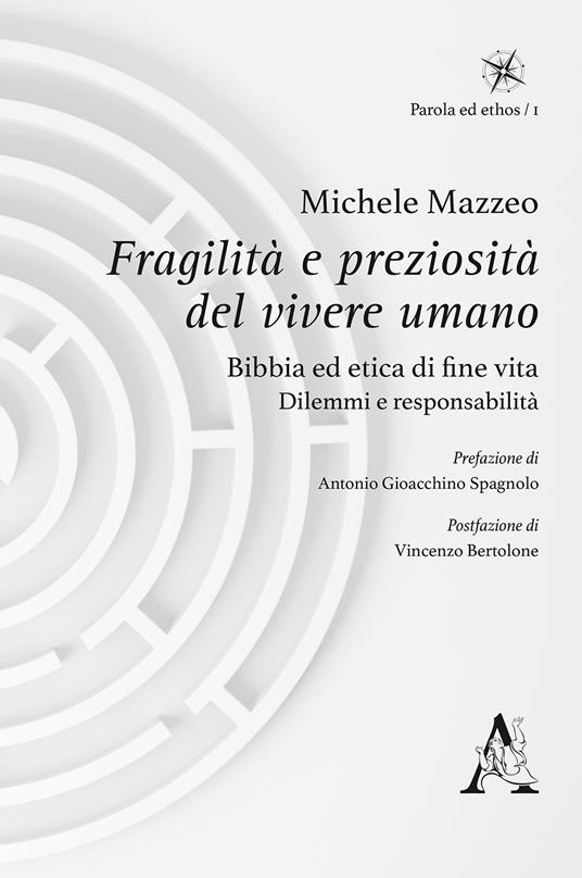Fragilità e preziosità del vivere umano. Bibbia ed etica di fine vita: dilemmi e responsabilità - Michele Mazzeo - copertina