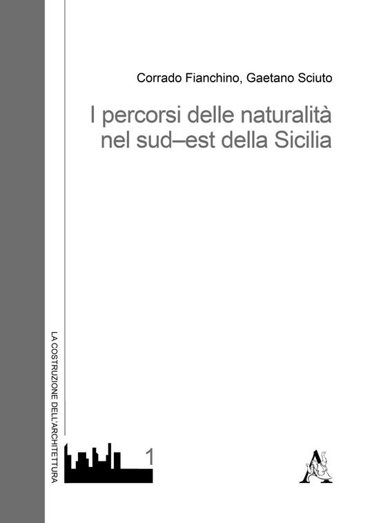 I percorsi delle naturalità nel sud-est della Sicilia - Corrado Fianchino,Gaetano Sciuto - copertina