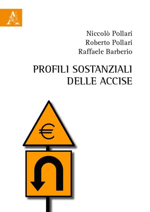 Profili sostanziali delle accise - Nicolò Pollari,Roberto Pollari,Raffaele Barberio - copertina