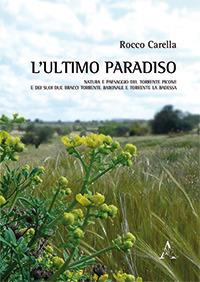 L'ultimo paradiso. Natura e paesaggio del torrente Picone e dei suoi due bracci Torrente Baronale e Torrente La Badessa - Rocco Carella - copertina