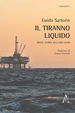 Il tiranno liquido. Breve storia dell'oro nero