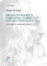 Brain Dynamics for goal-directed social navigation. A statistical geometric model