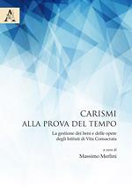 Carismi alla prova del tempo. La gestione dei beni e delle opere degli istituti di vita consacrata