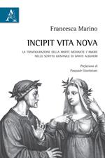 Incipit Vita nova. La trasfigurazione della morte mediante l'amore nello scritto giovanile di Dante Alighieri