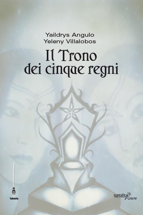 Il trono dei cinque regni - Yaildrys Angulo,Yeleny Villalobos - copertina