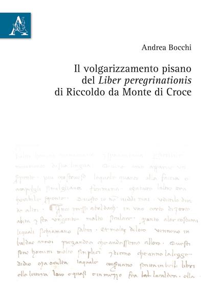 Il volgarizzamento pisano del Liber peregrinationis di Riccoldo da Monte di Croce - Andrea Bocchi - copertina