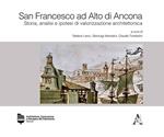 San Francesco ad Alto di Ancona. Storia, analisi e ipotesi di valorizzazione architettonica