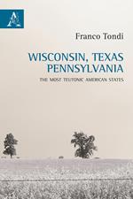 Wisconsin, Texas, Pennsylvania. The most teutonic American states