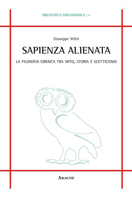Sapienza alienata. La filosofia ebraica tra mito, storia e scetticismo - Giuseppe Veltri - copertina