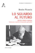 Lo sguardo al futuro. Beato Paolo Manna: testimone e maestro di missionaria spiritualità