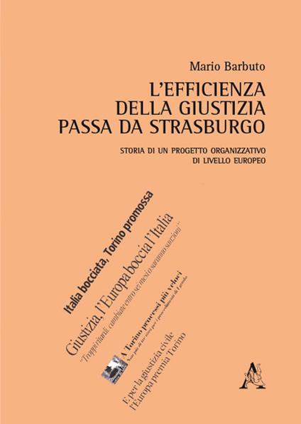 L'efficienza della giustizia passa da Strasburgo. Storia di un progetto organizzativo di livello europeo - Mario Barbuto - copertina