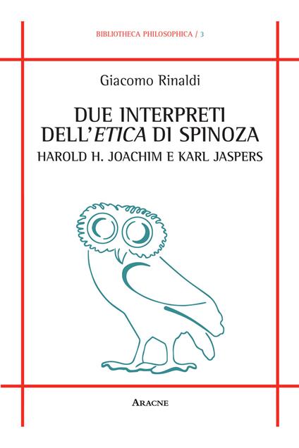 Due interpreti dell'Etica di Spinoza: Harold H. Joachim e Karl Jaspers - Giacomo Rinaldi - copertina