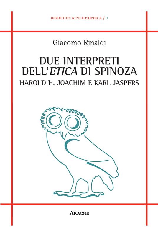 Due interpreti dell'Etica di Spinoza: Harold H. Joachim e Karl Jaspers - Giacomo Rinaldi - copertina
