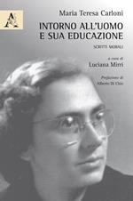 Intorno all'uomo e sua educazione. Scritti morali