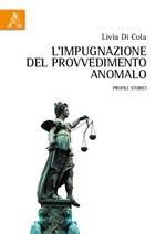 L' impugnazione del provvedimento anomalo. Profili storici