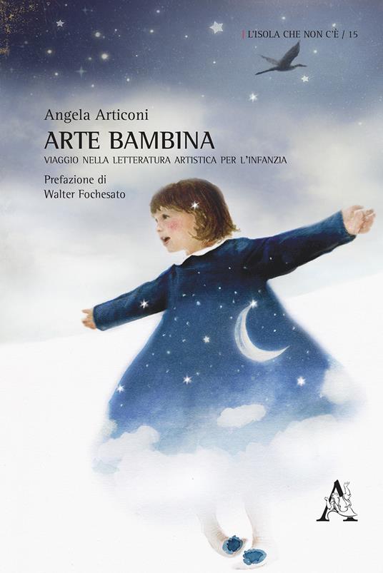 Arte bambina. Viaggio nella letteratura artistica per l'infanzia - Angela Articoni - copertina