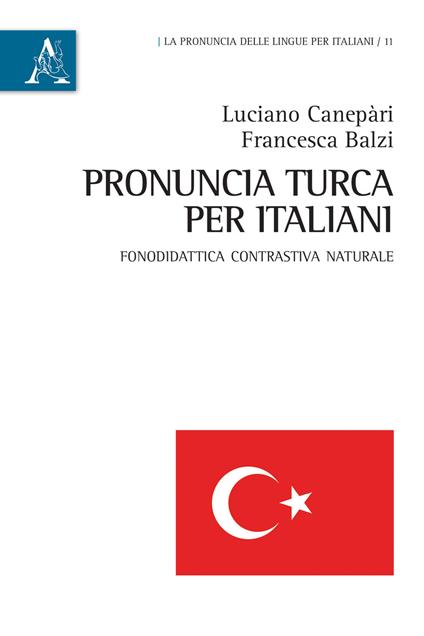 Pronuncia turca per italiani. Fonodidattica contrastiva naturale - Luciano Canepari,Francesca Balzi - copertina