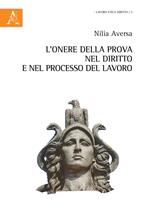 L' onere della prova nel diritto e nel processo del lavoro