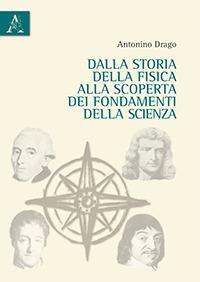 Dalla storia della fisica alla scoperta dei fondamenti della scienza - Antonino Drago - copertina