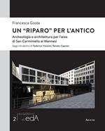 Un «riparo» per l'antico. Archeologia e architettura per l'area di san Carminiello ai Mannesi