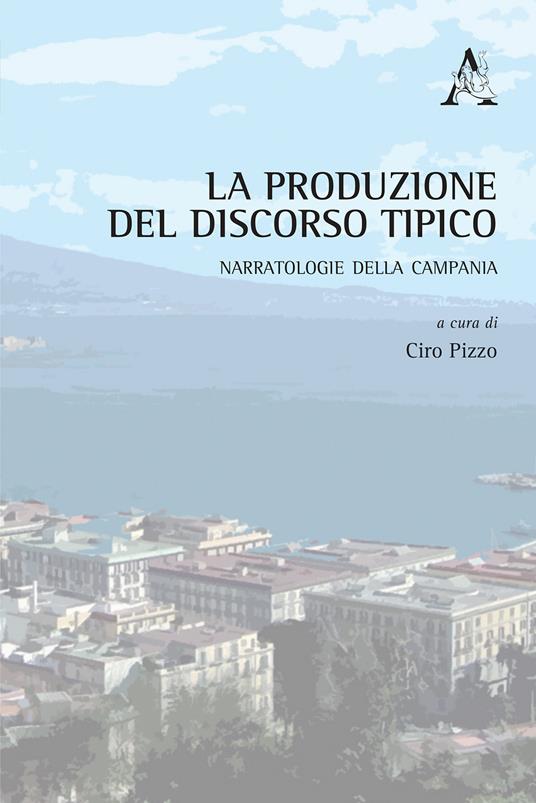 La produzione del discorso tipico. Narratologie della Campania - copertina