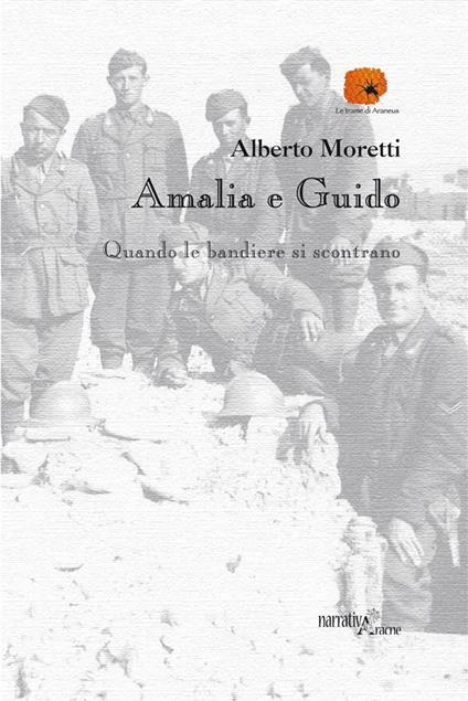Amalia e Guido. Quando le bandiere si scontrano - Alberto Moretti - ebook