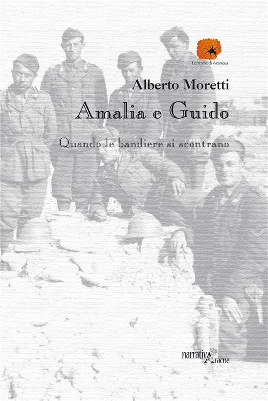 Amalia e Guido. Quando le bandiere si scontrano - Alberto Moretti - ebook