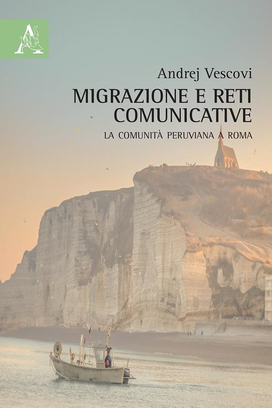Migrazione e reti comunicative. La comunità peruviana a Roma - Andrej Vescovi - copertina