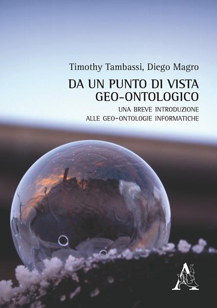 Da un punto di vista geo-ontologico. Una breve introduzione alle geo-ontologie informatiche - Timothy Tambassi,Diego Magro - copertina