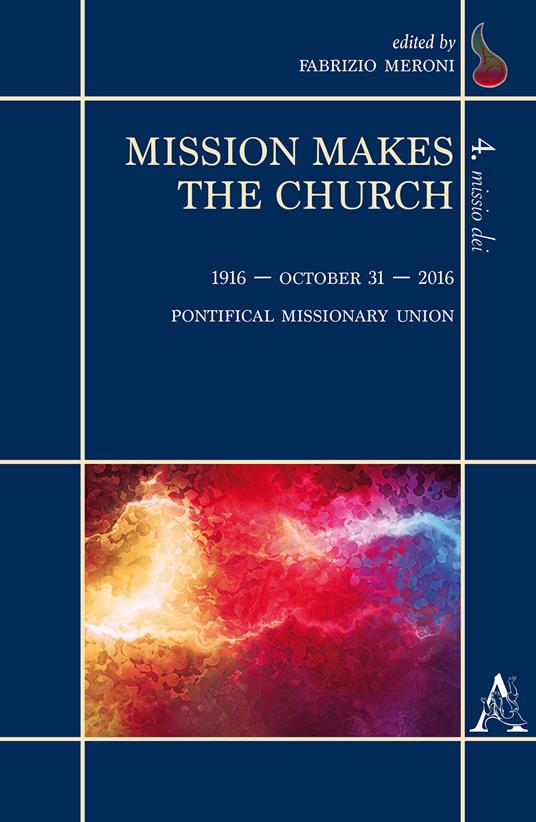 Mission makes the Church. 1916-October 31-2016. Pontifical Missionary Union - copertina