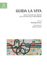 Guida la vita. Dalla cultura del rischio alla cultura della prevenzione