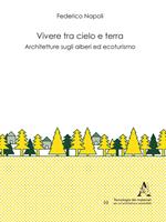 Vivere tra cielo e terra. Architetture sugli alberi ed ecoturismo