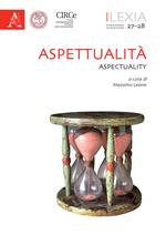 Lexia. Rivista di semiotica. Vol. 27-28: Aspettualità-Aspectuality.