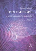 Science Venturing. Metodologie e strumenti per lo sviluppo di progetti imprenditoriali ad alta tecnologia