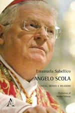 Angelo Scola. Chiesa, mondo e religioni