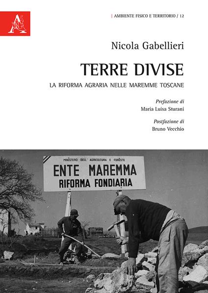 Terre divise. La riforma agraria nelle maremme toscane - N. Gabellieri - copertina