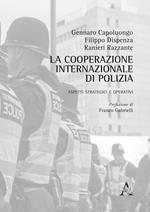 La cooperazione internazionale di polizia. Aspetti strategici e operativi