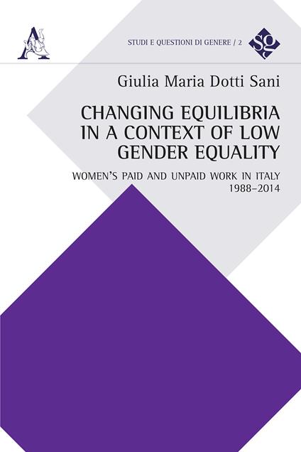Changing equilibria in a context of low gender equality. Women's paid and unpaid work in Italy, 1988-2014 - Giulia Maria Dotti Sani - copertina
