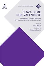 Senza di me non vali niente. La violenza verbale, emotiva e psicologica nelle relazioni intime