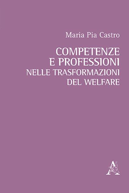 Competenze e professioni nelle trasformazioni del welfare - M. P. Castro - copertina
